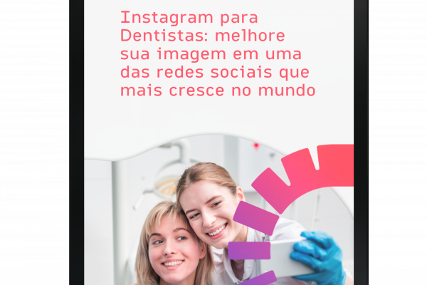 Instagram para dentistas: melhore sua imagem em uma das redes sociais que mais cresce no mundo