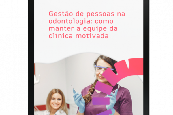 Gestão de pessoas na odontologia: como manter a equipe da clínica motivada?