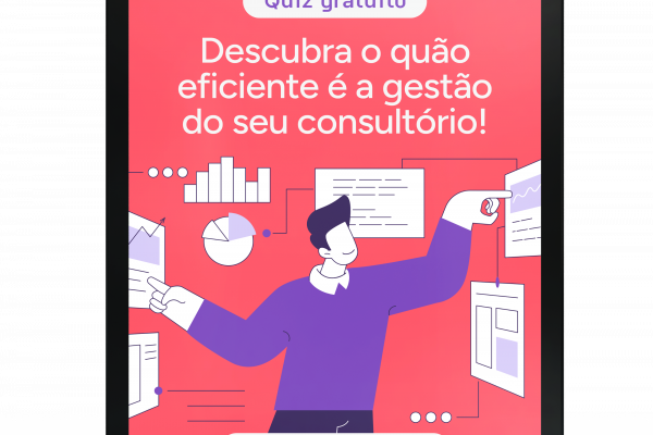 Descubra o quão eficiente é a gestão do seu consultório!