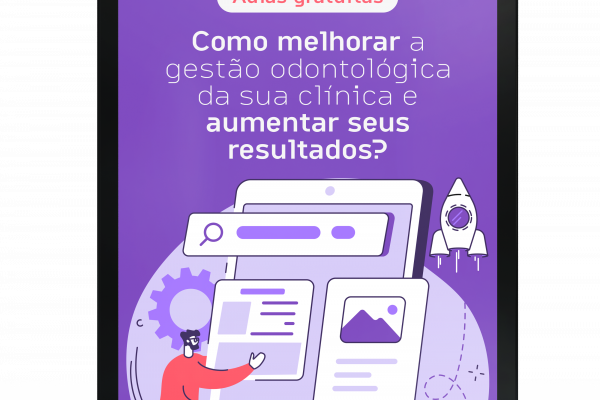 Como melhorar a gestão odontológica da sua clínica e aumentar seus resultados?