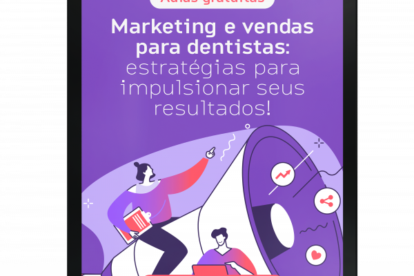 Marketing e vendas para dentistas: estratégias para impulsionar seus resultados