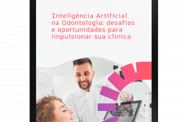 Inteligência Artificial na Odontologia: desafios e oportunidades para impulsionar sua clínica