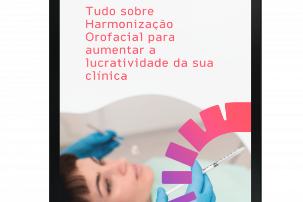 Tudo sobre Harmonização Orofacial para aumentar a lucratividade da sua clínica