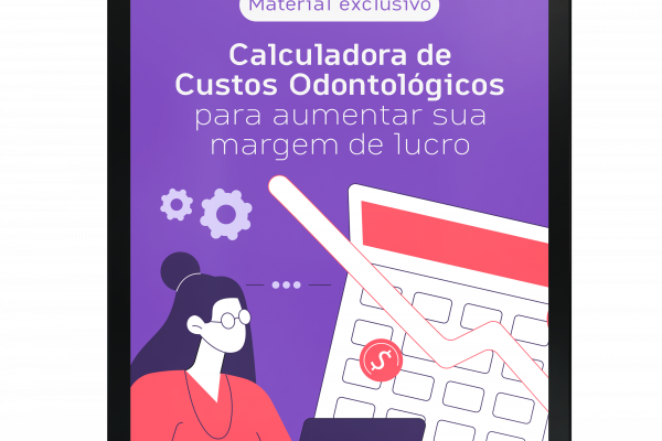 Calculadora de Custos Odontológicos para aumentar sua margem de lucro
