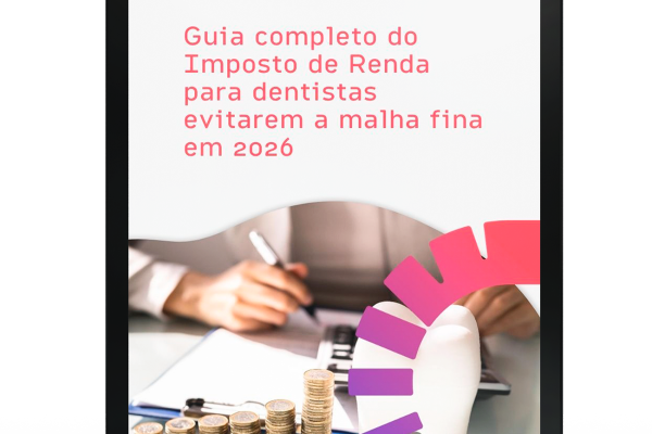 Guia completo do Imposto de Renda para dentistas evitarem a malha fina em 2026